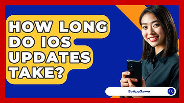 How Long Do iOS Updates Take? - Be App Savvy
