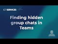 Microsoft Teams - Finding hidden group chats