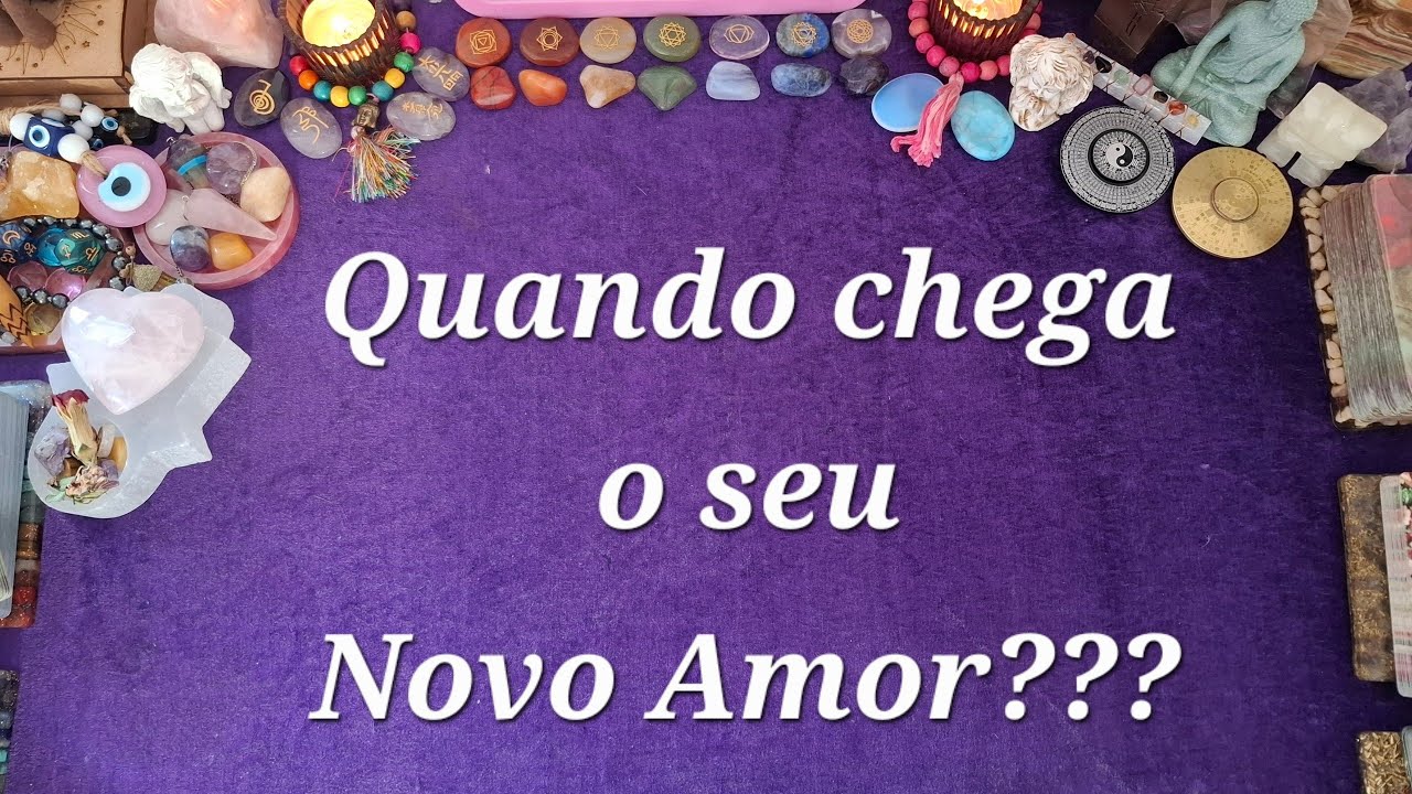Quando chega o seu novo amor???