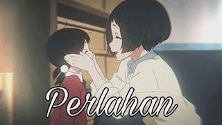 Perlahan - Guyon Waton -「ANIME EDIT」
