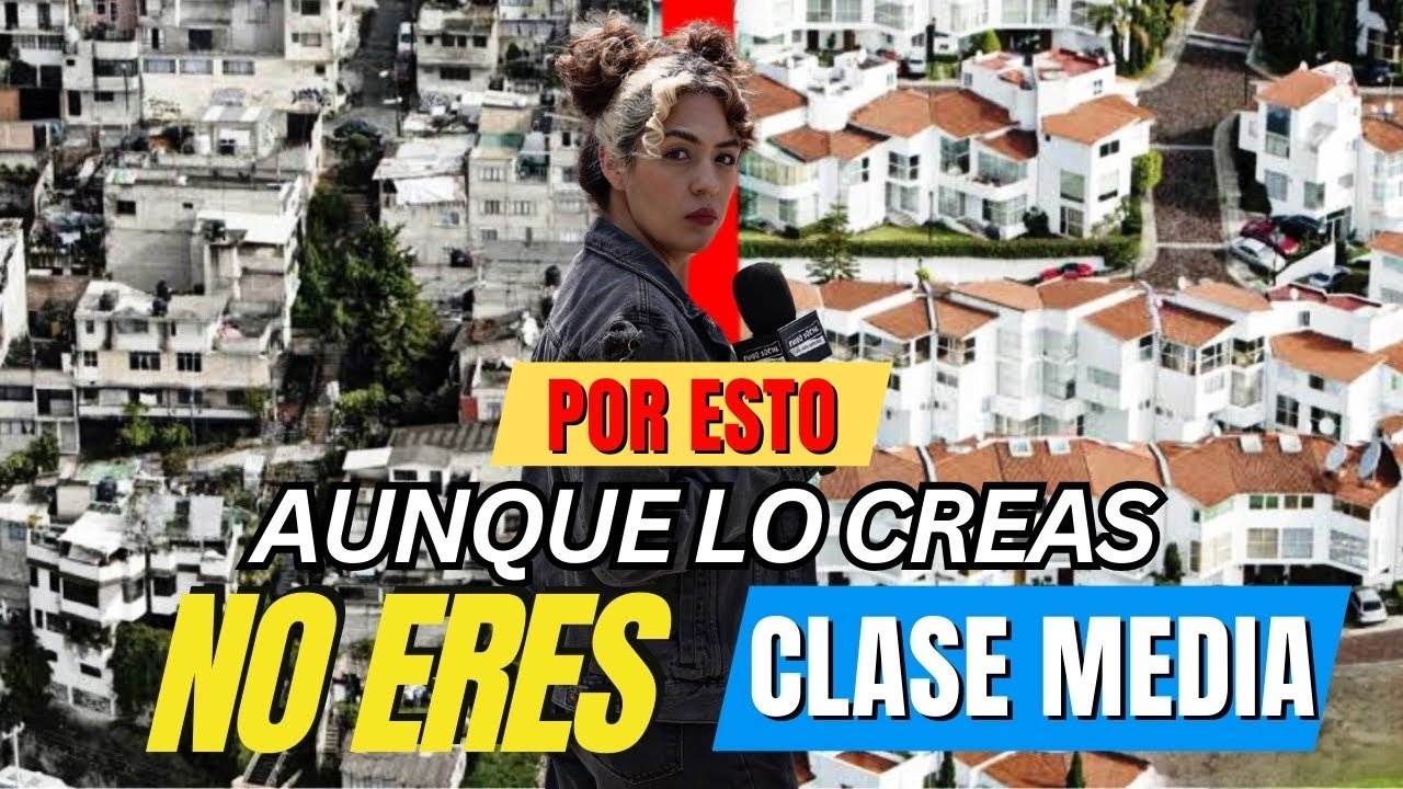 La REALIDAD de la CLASE MEDIA en MEXICO - Ruido Social