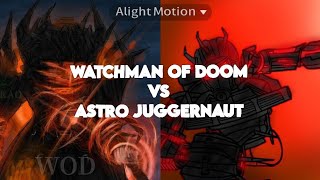 Watchman Of Doom Vs Astro Juggernaut