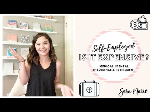 EXPENSIVE to be Self-Employed?? | MEDICAL & DENTAL INSURANCE | FUNDING RETIREMENT | Sara Marie |