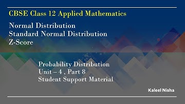 Normal & Standard Normal Distribution | Z-score| Unit 4| P 8| CBSE Class 12 Applied Maths in English