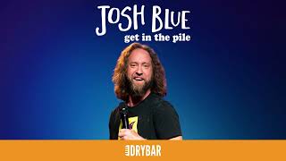 Josh Blue - Get In The Pile (Audio Only)