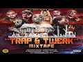 TRAP & TWERK (MIXTAPE) Mixed by DJ Bamzy DEC 2018