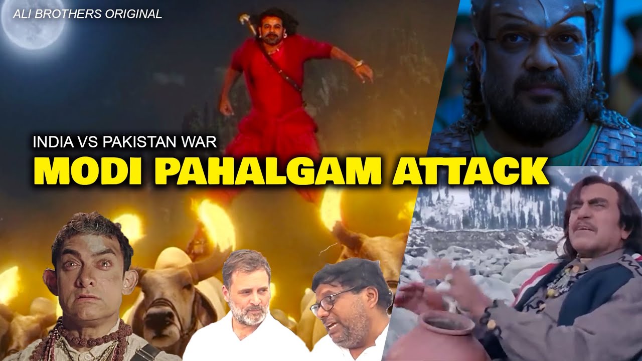PAHALGAM Attack | INDIA VS PAKISTAN WAR | Bahubali Scene | PM MODI 2025 Elections | Ali Brothers