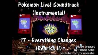 Pokémon Live! 17 Everything Changes Reprise II Instrumental