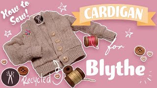 HOW TO SEW - Cardigan for Blythe - Re-use Recycle Repurpose - Frugal sewing