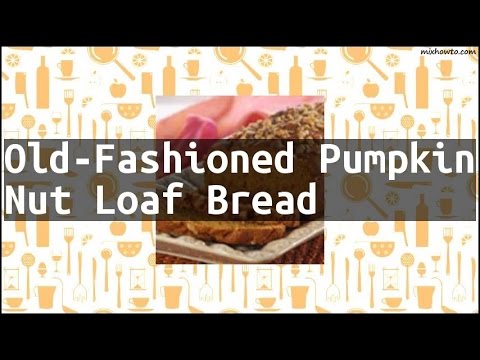 Recipe Old-Fashioned Pumpkin Nut Loaf Bread