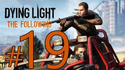 Dying Light The Following Part 19 – NIGHTMARE  Walkthrough – At The End Of The Tunnel – Bro Orcan