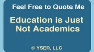 Feel Free to Quote Me: Education is Just Not Academics