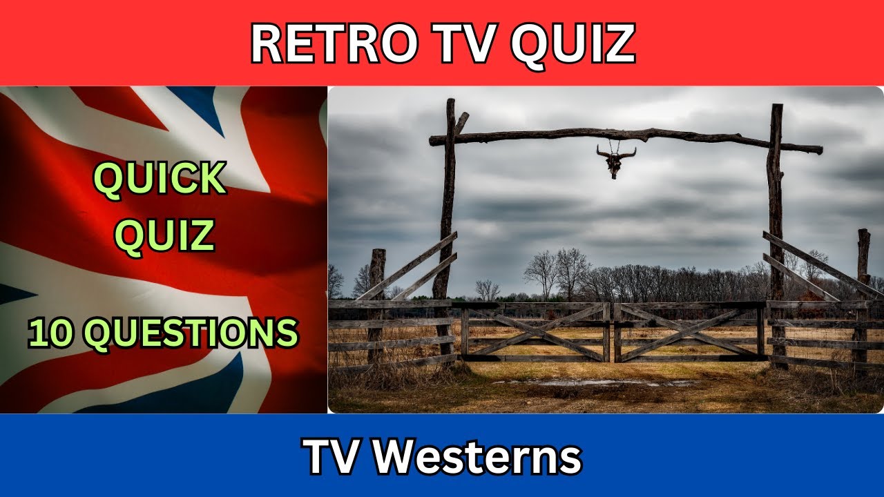 Retro TV Quiz. Popular Westerns 1950s -1970s. TV trivia. How many do you remember? 10 questions.