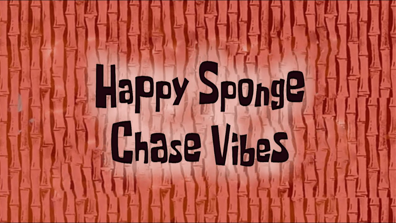 Bob Esponja Música Happy Sponge Chase Vibes YouTube