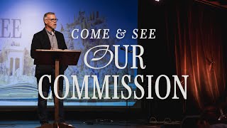 Come & See Our Commission | Kyle Goen | LifePoint Church Riverdale