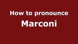 How to Pronounce Marconi - PronounceNames.com