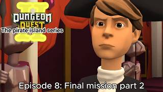 Dungeon Quest S2: The pirate island series episode 8: final mission part 2