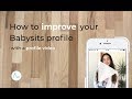 How to improve your babysits profile with a profile