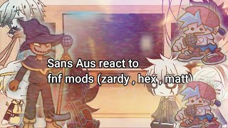 Sans Aus react to friday night funkin mods (matt ,zardy ,hex) lazy?