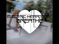 Electric Heartbeat Breathe Let It Out Official Music Video Electric Heartbeat Breathe Let It Out Official Music Video