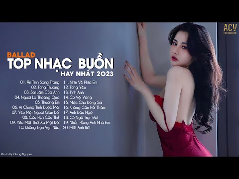 Top Nhạc Buồn Hay Nhất 2023 | Lk Ballad Buồn Tâm Trạng Nhất Hiện Nay | Nhạc  Buồn Tâm Trạng 2023 - Youtube