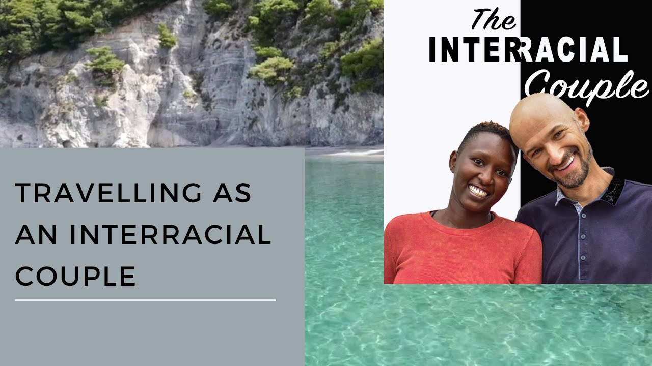 Traveling as an Interracial Couple - It's Not All Black & White - The Interracial Podcast #2