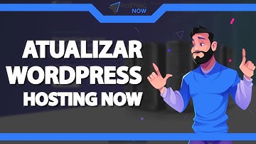 Como atualizar versão WordPress manualmente na Hosting Now (Rápido e Fácil) 2021