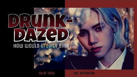 How Would CRAVITY Sing "Drunk-Dazed" (ENHYPEN) | Line Distribution (Color Coded)
