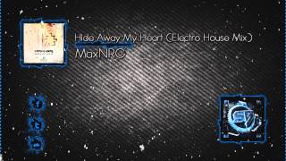 MaxNRG - Hide Away My Heart (Electro House Mix)