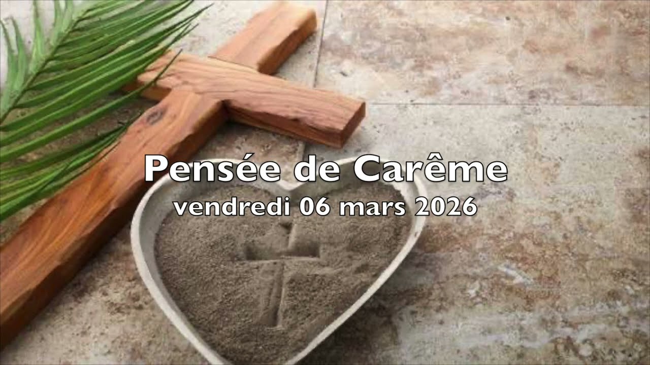 Pensée de Carême - 06 mars 2026