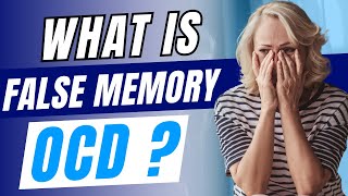 Understanding False Memory OCD: Signs and Treatment