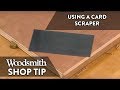 Woodworking Tip: Using a Card Scraper Woodworking Tip: Using a Card Scraper