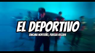 Enigma Norteño, Fuerza Regida - El Deportivo (Letra\/Lyrics)