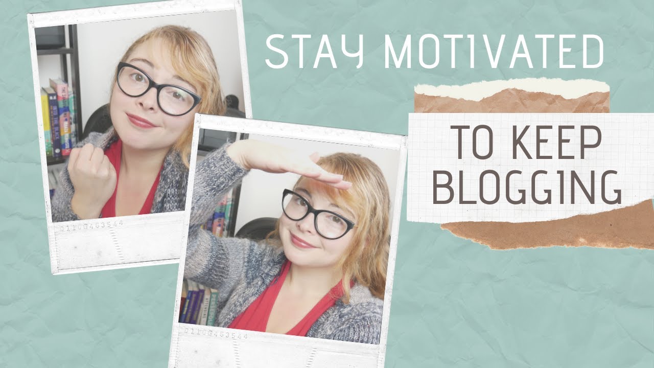 How to Stay Motivated to Keep Blogging