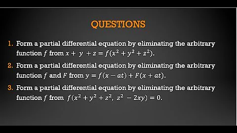 Formation of PDE | Elimination of Arbitrary Function | Questions