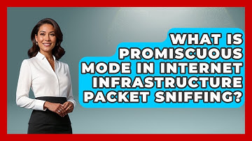 What Is Promiscuous Mode In Internet Infrastructure Packet Sniffing?