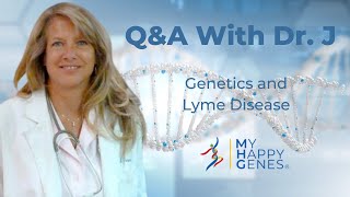 Q&A | Genetics and Lyme Disease with Dr. J Dunn and Gregory Anne Cox