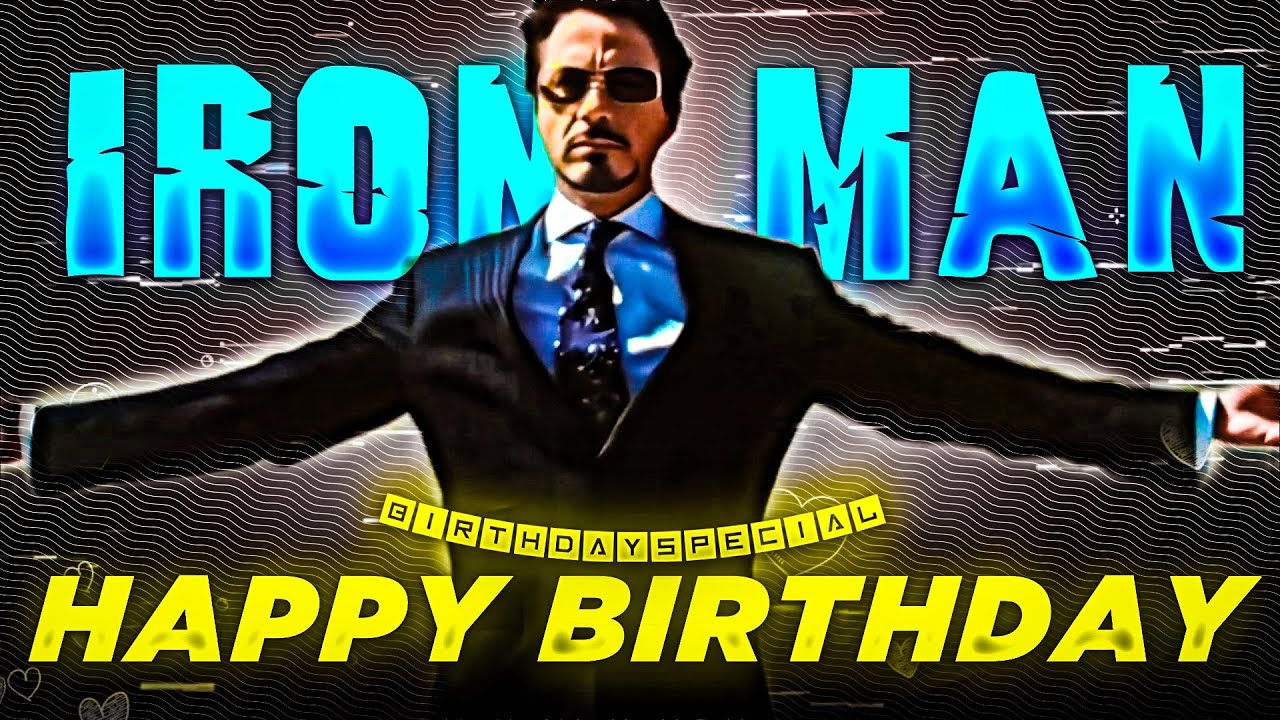 Iron - Man Happy Birthday Edit | Iron Man Birthday Special Status | Rdj ...