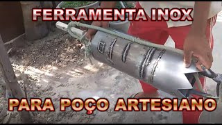 FERRAMENTA PARA POÇO ARTESIANO EM AÇO INOX