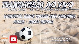 AO VIVO E COM IMAGENS | MUNICIPAL DE BEACH SOCCCER DE BOM PRINCÍPIO | FINAIS - JOGOS ÚNICOS