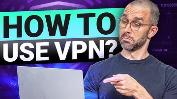 How to use VPN | Every tip you need to get started!