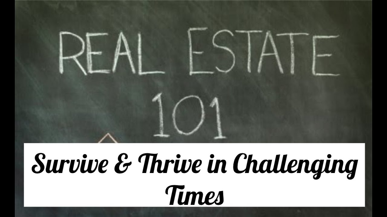 Real Estate 101 Survive & Thrive in Challenging Times YouTube