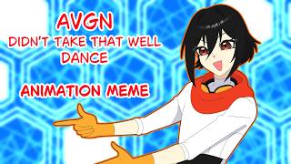 AVGN Didnt Take That Well Dance Animation Meme