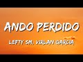 Lefty SM x Virlan Garcia - Ando Perdido (Letra\Lyrics)