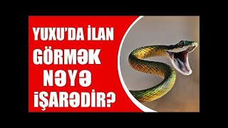 YUXUDA iLAN GöRMEK NEYE işaredir? Bilmedikleriniz mutleq izleyin.!