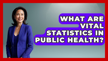 What Are Vital Statistics In Public Health? - The Friendly Statistician