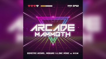 Dimitri Vegas, Moguai & Like Mike vs W&W - Arcade Mammoth (Extended Mix)