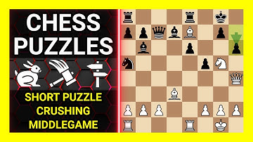 Chess Puzzles to Practice. Themes: Short puzzle, Crushing, Middlegame. Learn Chess