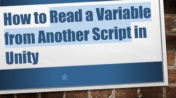 How to Read a Variable from Another Script in Unity