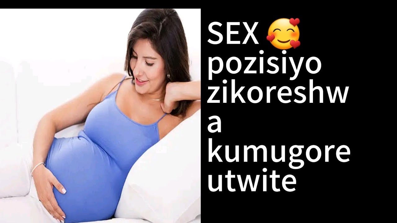 Pozisiyo urongoramo neza Umugore utwite.ibyiza byogutera akabariro kumugore utwite.